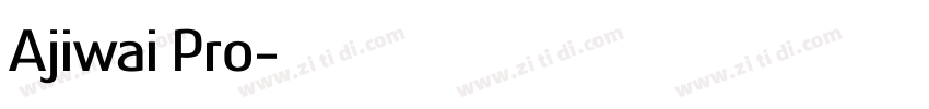 Ajiwai Pro字体转换